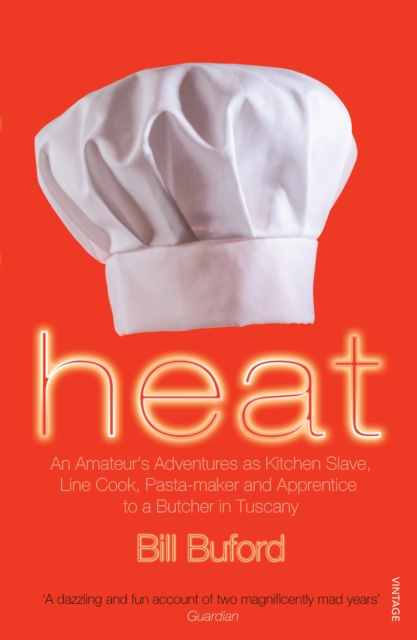 Heat : An Amateur’s Adventures as Kitchen Slave, Line Cook, Pasta-maker and Apprentice to a Butcher in Tuscany, Paperback / softback Book