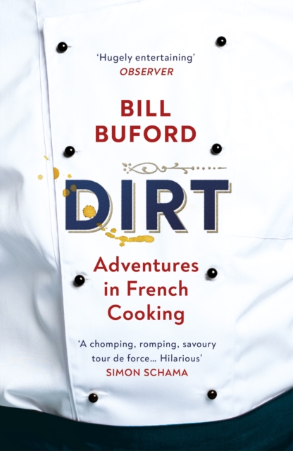 Dirt : Adventures in French Cooking from the bestselling author of Heat, Paperback / softback Book
