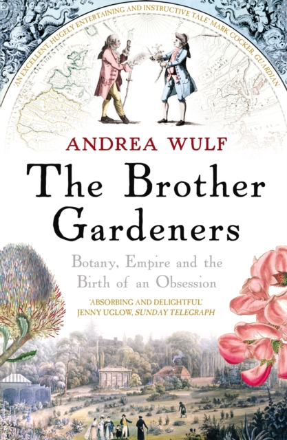The Brother Gardeners : Botany, Empire and the Birth of an Obsession, Paperback / softback Book