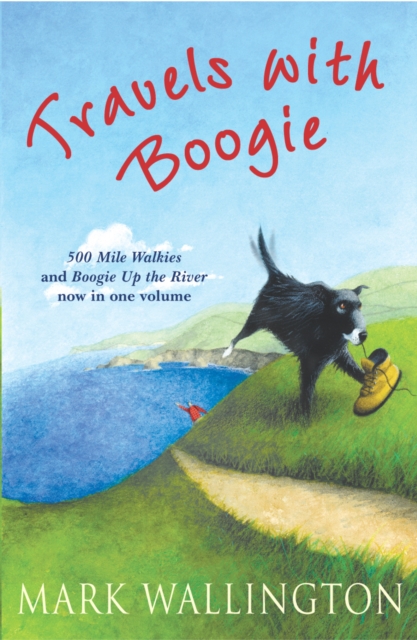 Travels With Boogie : 500 Mile Walkies and Boogie Up the River in One Volume, Paperback / softback Book