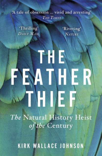 The Feather Thief : The Natural History Heist of the Century, Paperback / softback Book