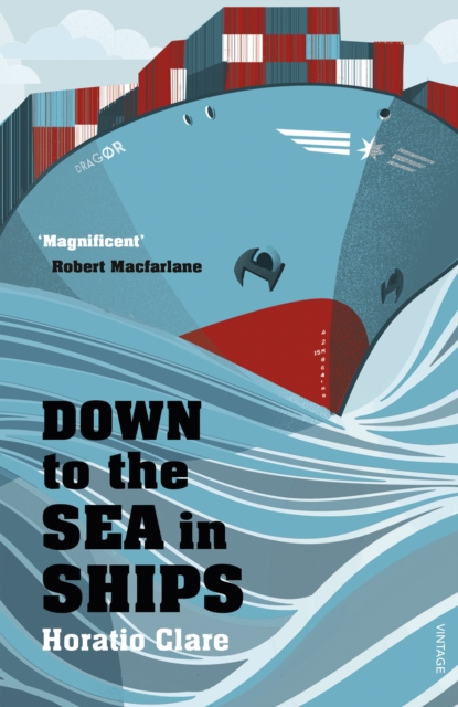 Down To The Sea In Ships : Of Ageless Oceans and Modern Men, Paperback / softback Book