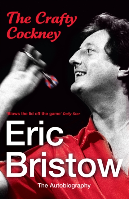 Eric Bristow: The Autobiography : The Crafty Cockney, Paperback / softback Book