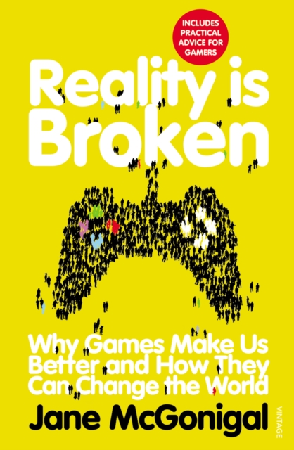 Reality is Broken : Why Games Make Us Better and How They Can Change the World, Paperback / softback Book