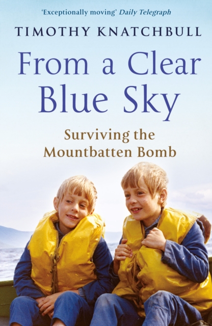 From A Clear Blue Sky : Surviving the Mountbatten bomb, Paperback / softback Book
