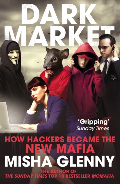 DarkMarket : How Hackers Became the New Mafia, Paperback / softback Book