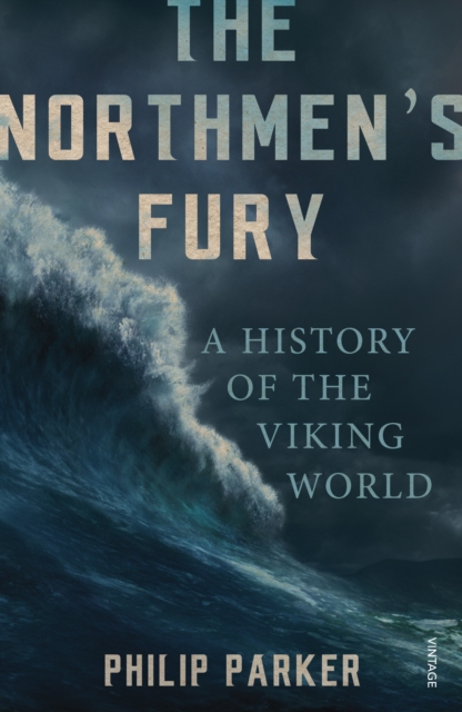 The Northmen's Fury : A History of the Viking World, Paperback / softback Book