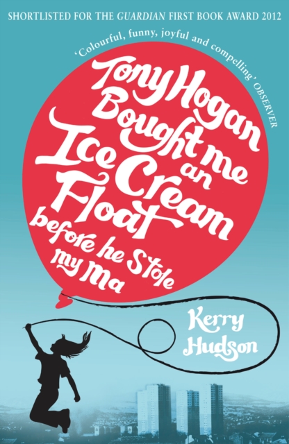Tony Hogan Bought Me an Ice-cream Float Before He Stole My Ma, Paperback / softback Book