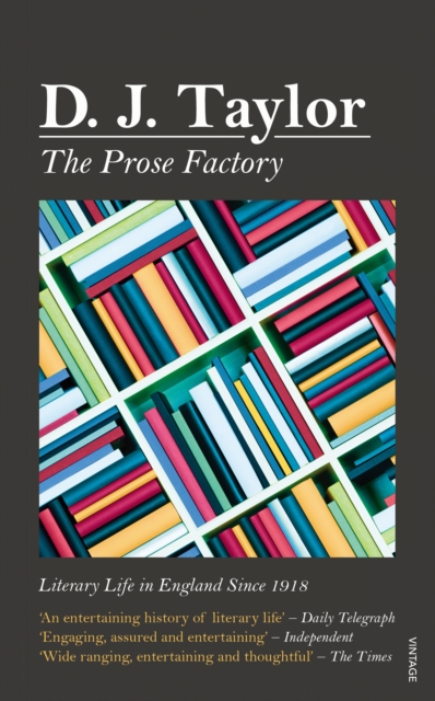 The Prose Factory : Literary Life in Britain Since 1918, Paperback / softback Book