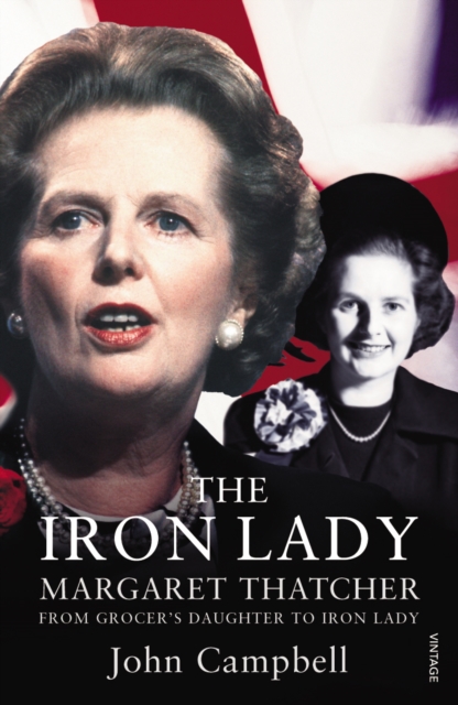 The Iron Lady : Margaret Thatcher: From Grocer’s Daughter to Iron Lady, Paperback / softback Book