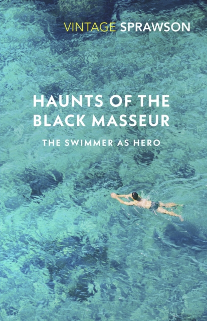 Haunts of the Black Masseur : The Swimmer as Hero, Paperback / softback Book