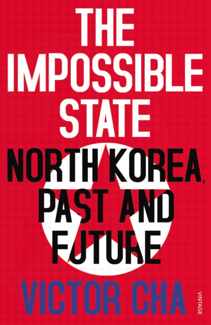 The Impossible State : North Korea, Past and Future, Paperback / softback Book