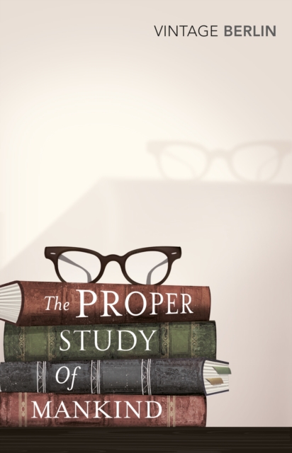 The Proper Study Of Mankind : An Anthology of Essays, Paperback / softback Book