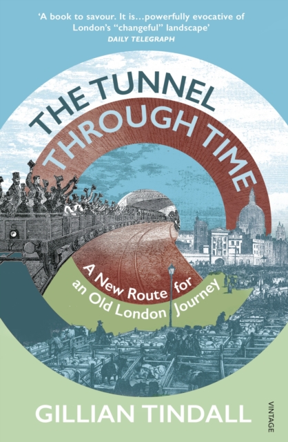 The Tunnel Through Time : Discover the secret history of life above the Elizabeth line, Paperback / softback Book