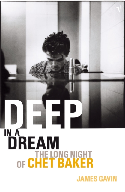 Deep In A Dream : The Long Night of Chet Baker, Paperback / softback Book