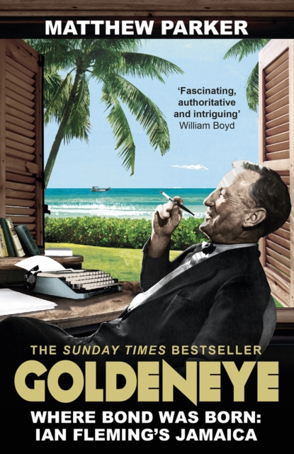 Goldeneye : Where Bond was Born: Ian Fleming's Jamaica, Paperback / softback Book