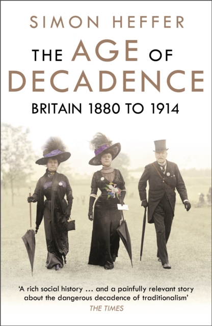 The Age of Decadence : Britain 1880 to 1914, Paperback / softback Book