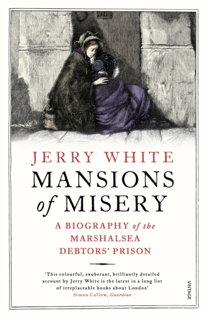 Mansions of Misery : A Biography of the Marshalsea Debtors’ Prison, Paperback / softback Book