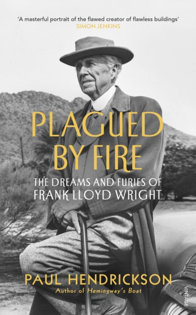 Plagued By Fire : The Dreams and Furies of Frank Lloyd Wright, Paperback / softback Book