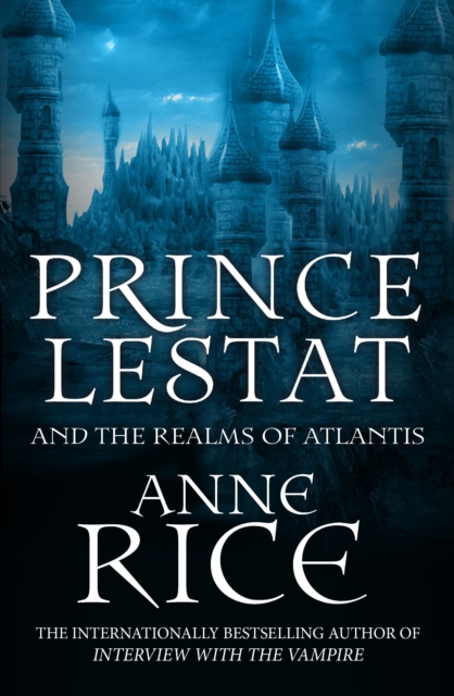 Prince Lestat and the Realms of Atlantis : The Vampire Chronicles 12, Paperback / softback Book