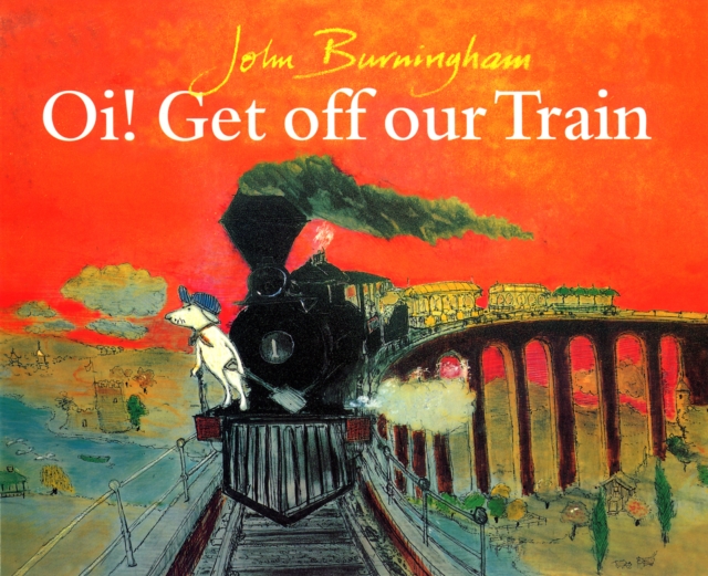 Oi!　John　Burningham:　9780099853404:　Telegraph　Get　Off　Train:　Our　bookshop