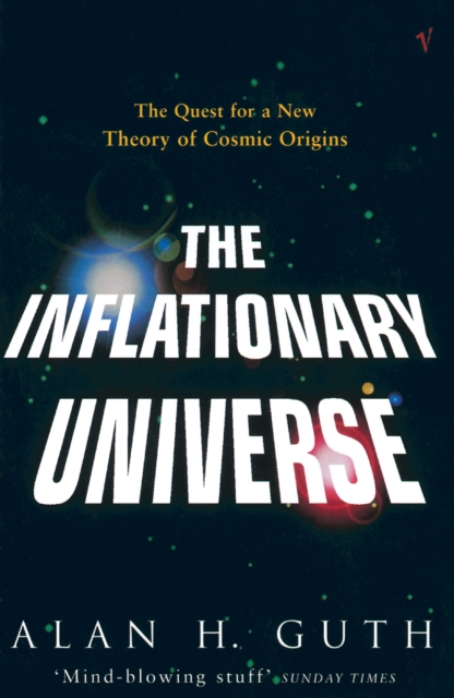 The Inflationary Universe : The Quest for a New Theory of Cosmic Origins, Paperback / softback Book