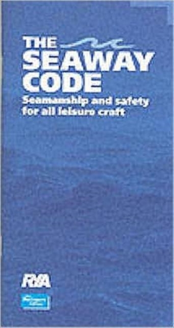 The seaway code : seamanship and safety for all leisure craft, Paperback / softback Book