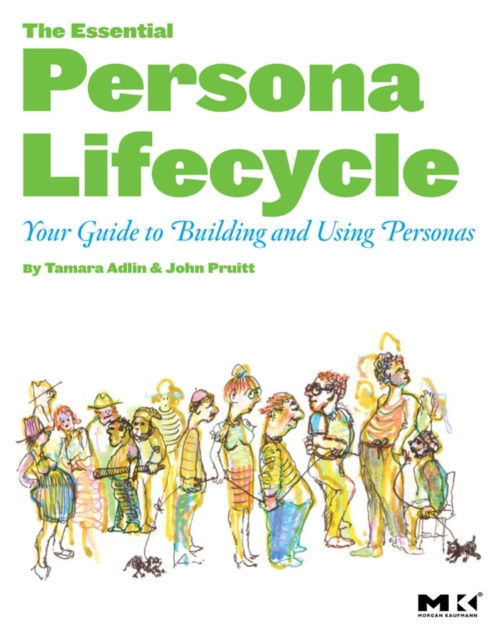 The Essential Persona Lifecycle : Your Guide to Building and Using Personas, EPUB eBook