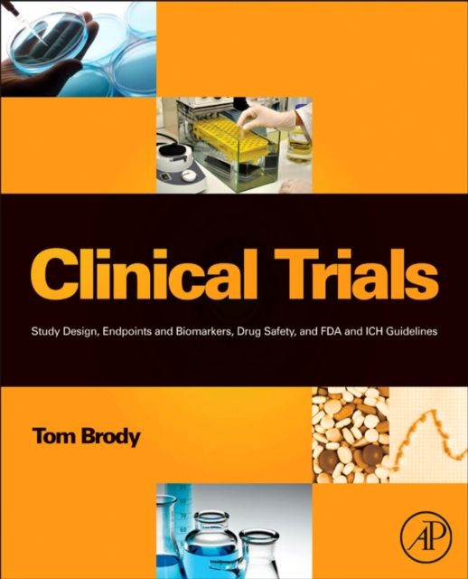 Clinical Trials : Study Design, Endpoints and Biomarkers, Drug Safety, and FDA and ICH Guidelines, EPUB eBook