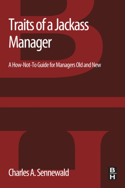 Traits of a Jackass Manager : A How-Not-To Guide for Managers Old and New, EPUB eBook