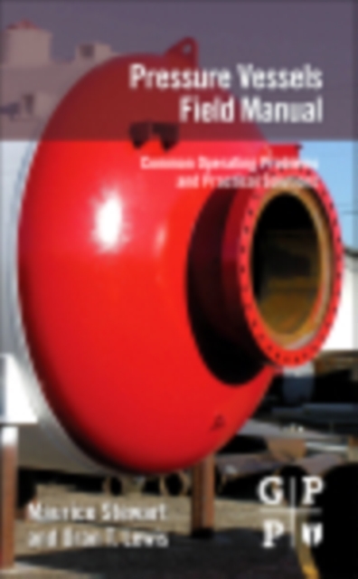 Pressure Vessels Field Manual : Common Operating Problems and Practical Solutions, EPUB eBook