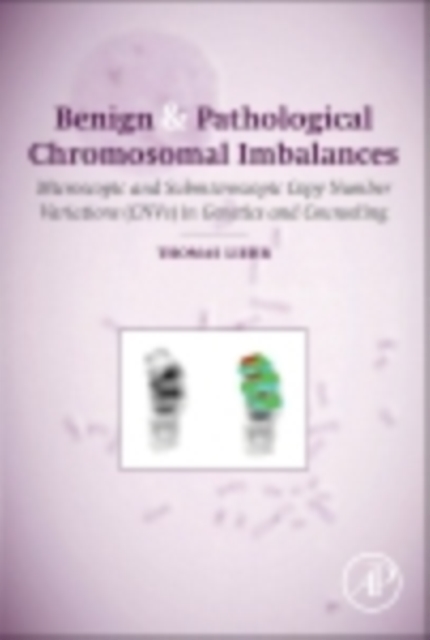Benign and Pathological Chromosomal Imbalances : Microscopic and Submicroscopic Copy Number Variations (CNVs) in Genetics and Counseling, EPUB eBook