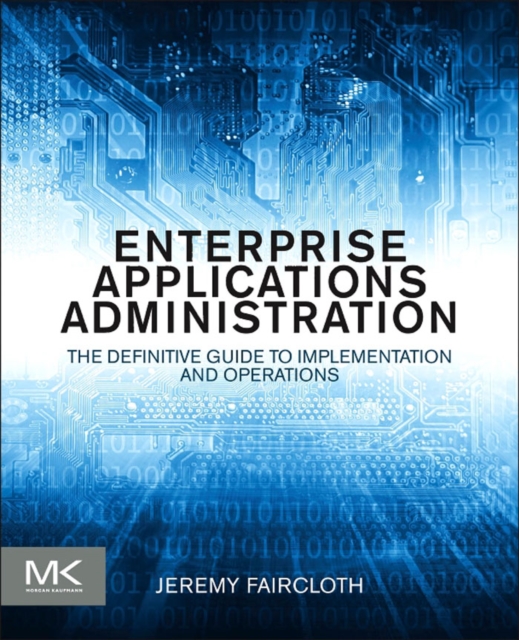 Enterprise Applications Administration : The Definitive Guide to Implementation and Operations, EPUB eBook