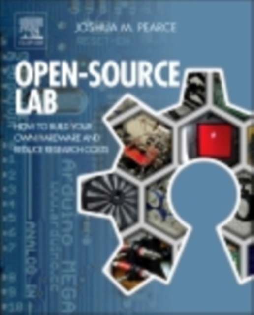 Open-Source Lab : How to Build Your Own Hardware and Reduce Research Costs, EPUB eBook