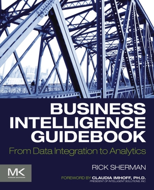 Business Intelligence Guidebook : From Data Integration to Analytics, Paperback / softback Book