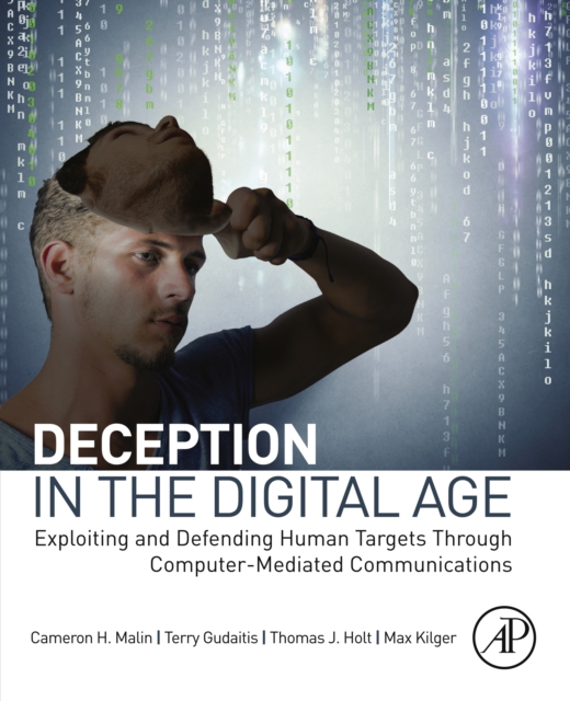 Deception in the Digital Age : Exploiting and Defending Human Targets through Computer-Mediated Communications, EPUB eBook