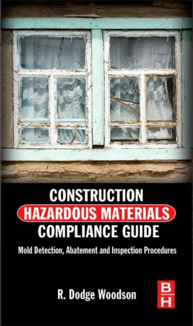 Construction Hazardous Materials Compliance Guide : Mold Detection, Abatement and Inspection Procedures, EPUB eBook