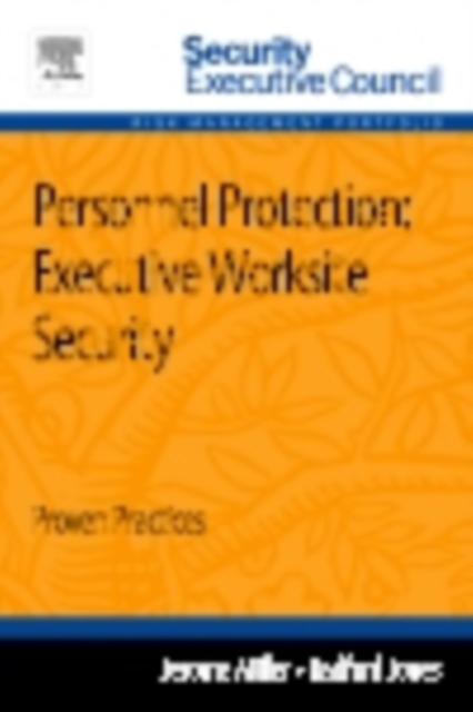 Personnel Protection: Executive Worksite Security : Proven Practices, EPUB eBook
