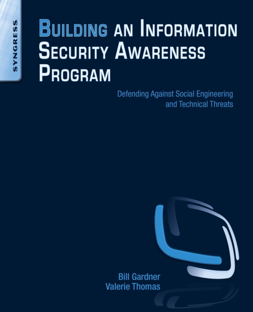 Building an Information Security Awareness Program : Defending Against Social Engineering and Technical Threats, EPUB eBook