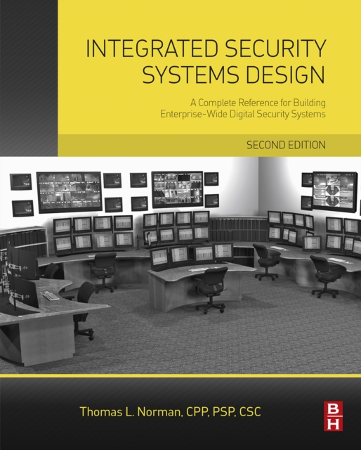 Integrated Security Systems Design : A Complete Reference for Building Enterprise-Wide Digital Security Systems, EPUB eBook