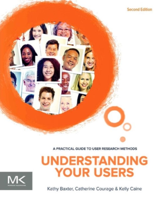 Understanding Your Users : A Practical Guide to User Research Methods, Paperback / softback Book