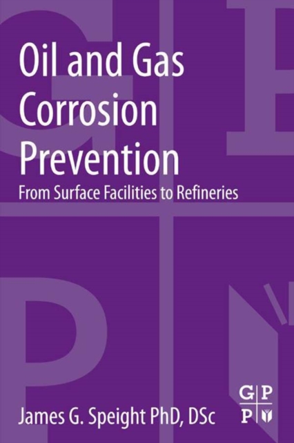 Oil and Gas Corrosion Prevention : From Surface Facilities to Refineries, EPUB eBook
