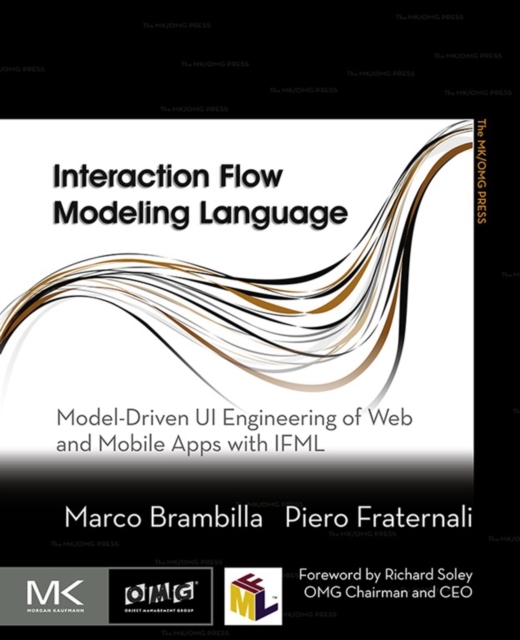Interaction Flow Modeling Language : Model-Driven UI Engineering of Web and Mobile Apps with IFML, EPUB eBook