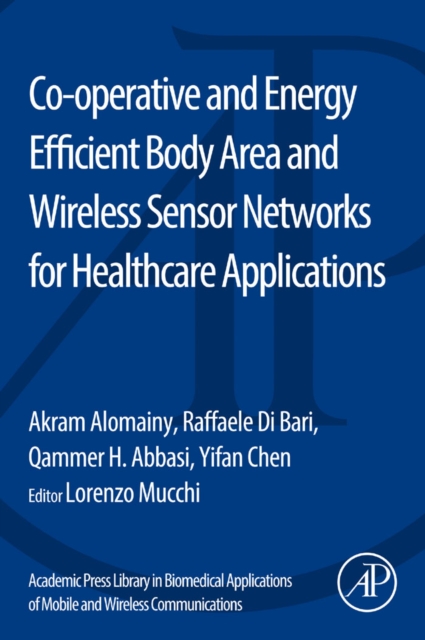 Co-operative and Energy Efficient Body Area and Wireless Sensor Networks for Healthcare Applications, EPUB eBook