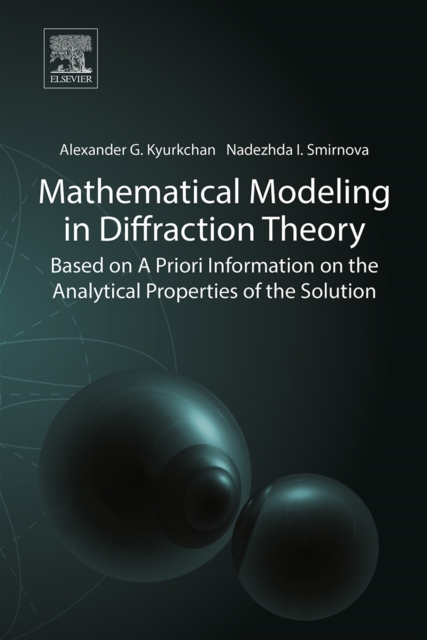 Mathematical Modeling in Diffraction Theory : Based on A Priori Information on the Analytical Properties of the Solution, EPUB eBook