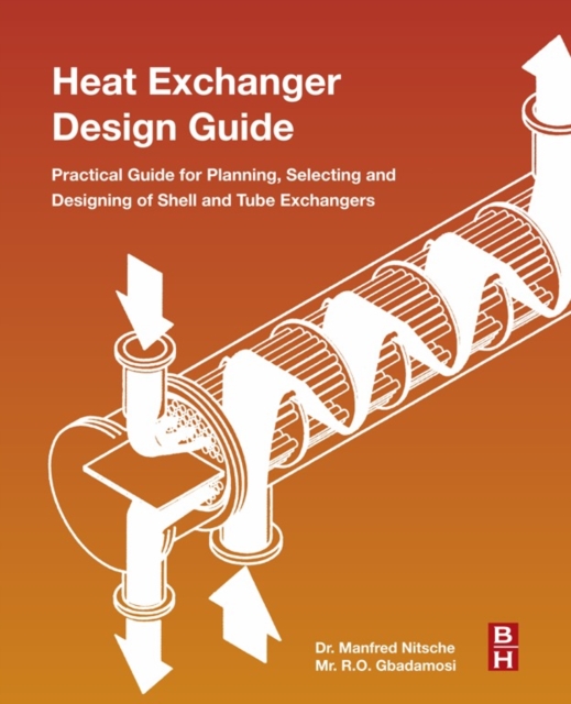 Heat Exchanger Design Guide : A Practical Guide for Planning, Selecting and Designing of Shell and Tube Exchangers, EPUB eBook