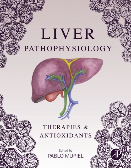 Liver Pathophysiology : Therapies and Antioxidants, EPUB eBook