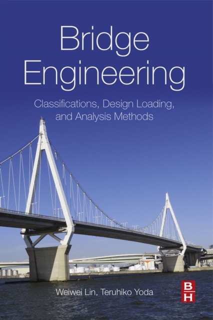 Bridge Engineering : Classifications, Design Loading, and Analysis Methods, EPUB eBook