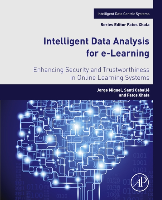 Intelligent Data Analysis for e-Learning : Enhancing Security and Trustworthiness in Online Learning Systems, EPUB eBook