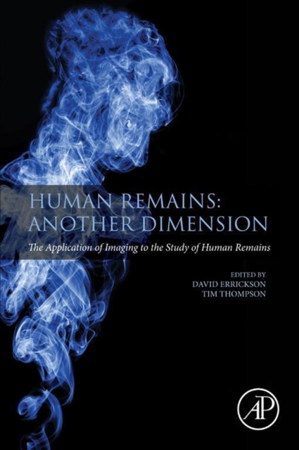 Human Remains: Another Dimension : The Application of Imaging to the Study of Human Remains, EPUB eBook